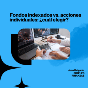 Fondos indexados vs. acciones individuales: ¿cuál elegir?